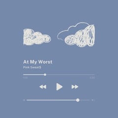 At My Worst - Pink Sweat$ (Cover)