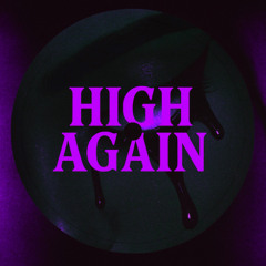 HIGH AGAIN