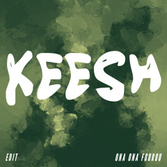 Ona Ona X Fourou KEESH Edit