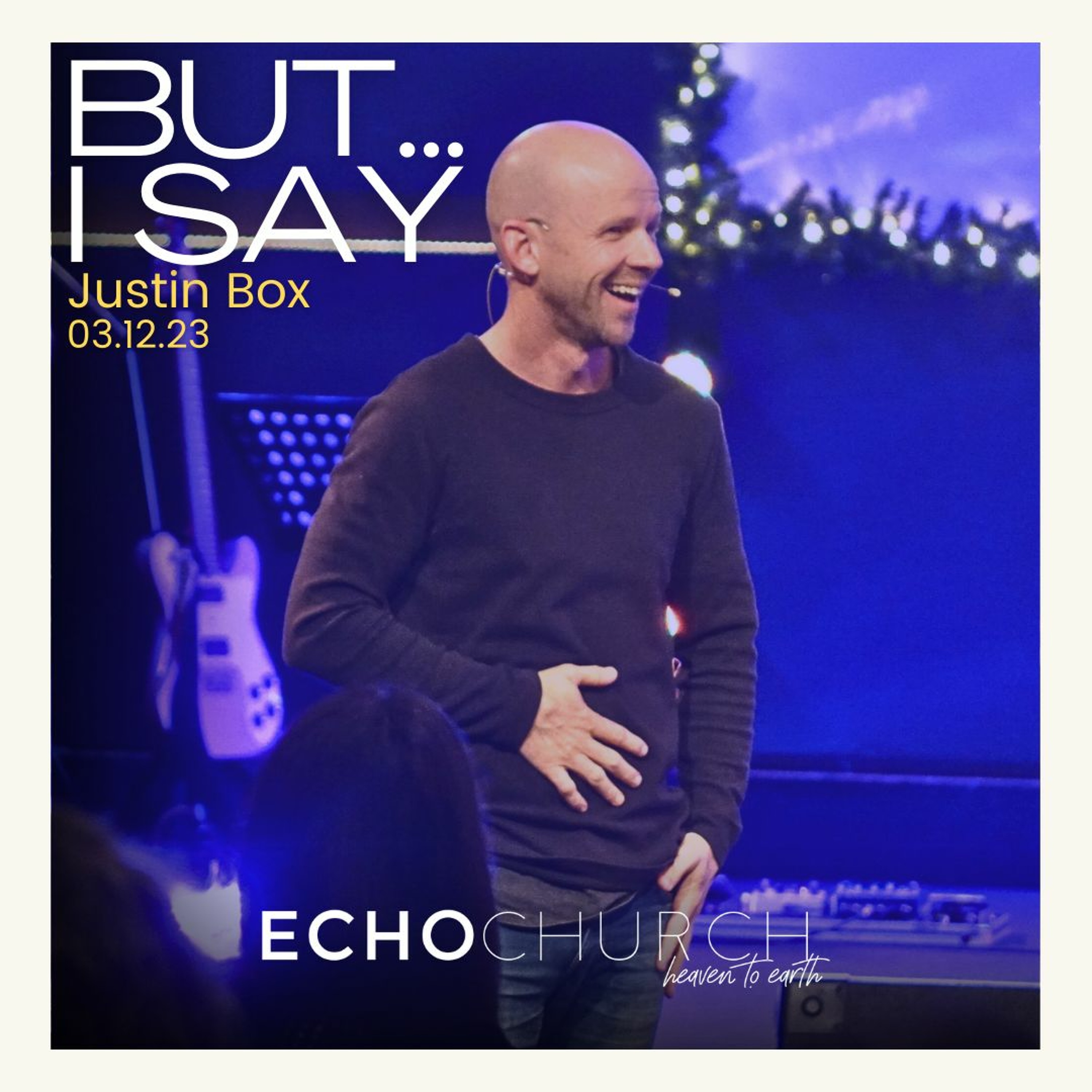 But... I Say. Justin Box / 03.12.23