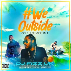 #WeOutside - 2022 UK/US Hip Hop, Rap and Drill - Mixed by @DjFizzUK