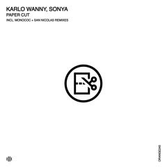 Karlo Wanny, SONYA (UA) - Paper Cut (San Nicolas Remix) [Orange Recordings] - ORANGE243