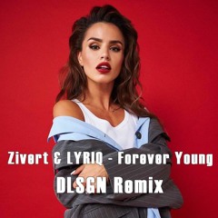 Zivert & LYRIQ - Forever Young (DLSGN Remix)