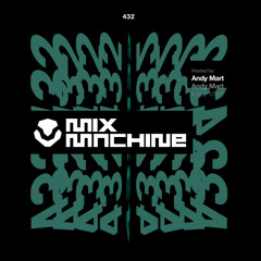 Mix Machine 432 w/ Andy Mart