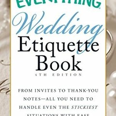 ACCESS [PDF EBOOK EPUB KINDLE] The Everything Wedding Etiquette Book: From Invites to