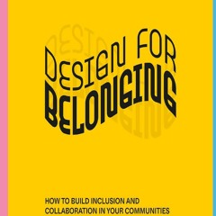 Download⚡️ Design for Belonging: How to Build Inclusion and