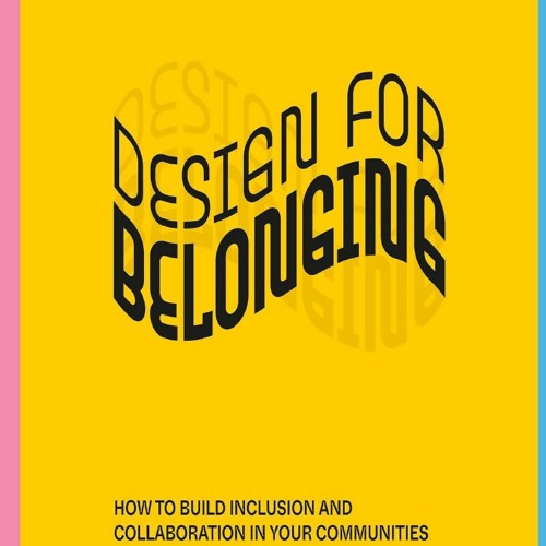 Download⚡️ Design for Belonging: How to Build Inclusion and