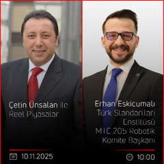 Erhan Eskicumalı - Çetin Ünsalan ile Reel Piyasalar