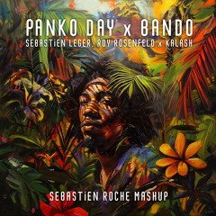 Panko Day x Bando (Sebastien Roche Mashup)