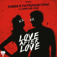 Eunoia & PatFromLastYear - Love After Love (feat. Livingston Crain) (Toph Remix)