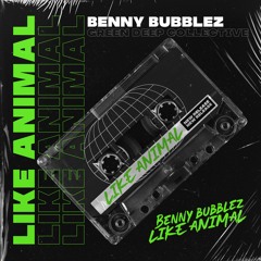 Benny Bubblez - Like Animal (Original Mix)