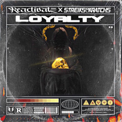 Streiks & Kratchs x Reactivate - Loyalty