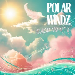 Polar Windz - Back To U