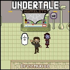 [Undertale Humility] Dreemwood