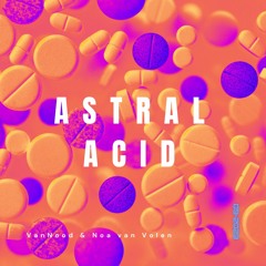 Astral Acid (ft. Noa Van Volen)
