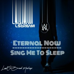 Sing Me To Sleep // Eternal Now