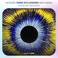852Hz 》ACTIVATE THIRD EYE Chakra 》Sound Bath Meditation with Singing Bowls 》"Spiritual Awakening"