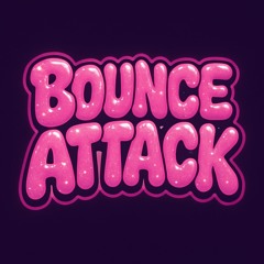 BOUNCE ATTACK ✨
