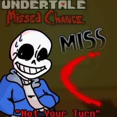 Undertale Missed Chance - Not Your Turn [better guitar]