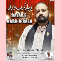 Dayar e Karb o Bala | Syed Mudassir Mehdi | Manaqabat 2024 | IMAM HUSSAIN AS 3 SHABAN