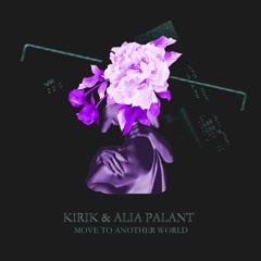 Kirik & Alia Palant - Move To Another World