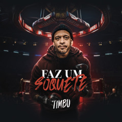 MC TIMBU - FAZ UM SOQUETE [ PROD. TIMBU ]