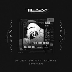 TWERL & Ekko & Sidetrack - Under Bright Lights Ft. Indy Skies (TL-27 Remix) FREE DOWNLOAD
