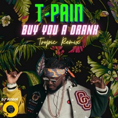 T-Pain - Buy You A Drank - Tropic Remix