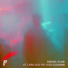 Social Vlad for Playhaus @ Lark 09.08.25. (Closing)