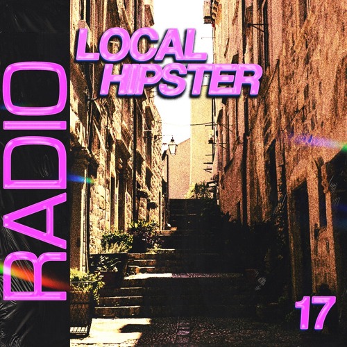 LOCAL HIPSTER RADIO VOL. 17