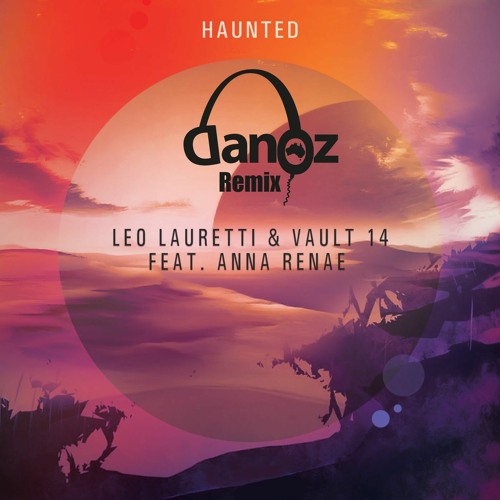 Leo Lauretti & Vault 14 Feat. Anna Renae- Haunted (Dan Oz Remix)[buy = free Download]