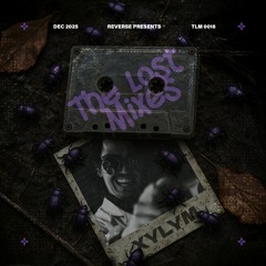 The Lost Mixes #016 by Xylym