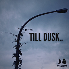 Till Dusk..