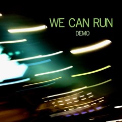 We Can Run (Demo)