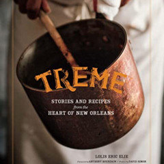 [Free] PDF 📂 Treme: Stories and Recipes from the Heart of New Orleans by  Lolis Eric