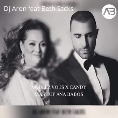 Voulez Vous (Beth Sacks Ft Aron) X Candy -  Ana Babos Mash