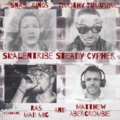 SkalenTribe Steady Cypher (Snabe Rings & Timothy Tumusiime) [Ft. Ras Mad Mic & Matthew Abercrombie]