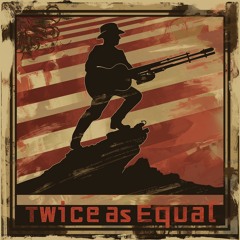 Twice as Equal