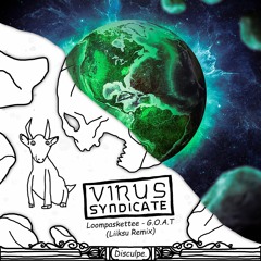Virus Syndicate & Loompaskettee - G.O.A.T (Liiksu Remix)