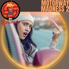 Shipsey - Motorway Madness: Volume 2 [Hard House]