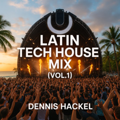 Latin Tech House Mix (Vol. 1) Dennis Hackel