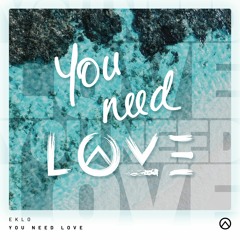 You Need Love