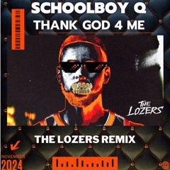 SchoolBoy Q- Thank God 4 Me (Lozer Flip)