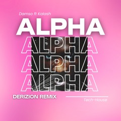 Damso, Kalash - Alpha (Derizion Tech House Remix) 🌶️FREE DOWNLOAD🌶️