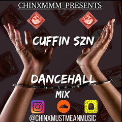 Cuffing Szn  Dancehall Mix By ChinxMMM