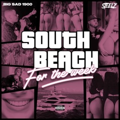 Big Sad 1900 & Steelz - South Beach For The Week
