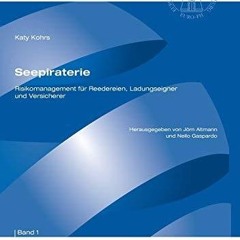 [READ DOWNLOAD] Seepiraterie - Risikomanagement f?r Reedereien, Ladungseigner und Versicherer