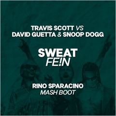 Travis Scott vs David Guetta & Snoop Dogg -  Sweat Fe!n (Rino Sparacino Mash Boot) FREE DOWNLOAD