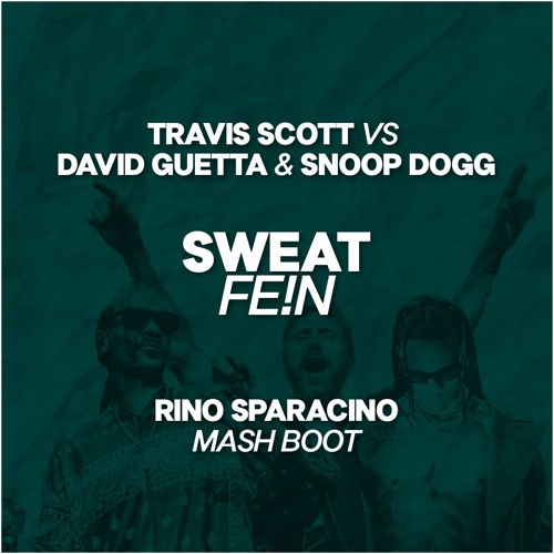 Travis Scott vs David Guetta & Snoop Dogg -  Sweat Fe!n (Rino Sparacino Mash Boot) FREE DOWNLOAD