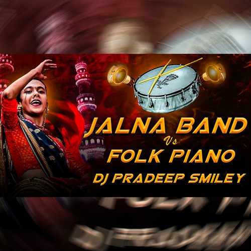 Jalna Band vs Folk Pianos Remix Dj Pradeep Smiley